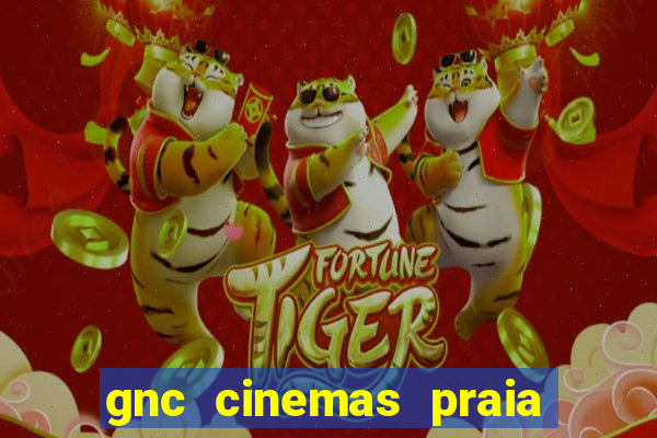 gnc cinemas praia de belas